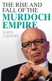 Rise and Fall of the Murdoch Empire