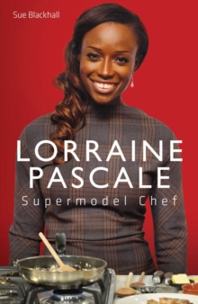Lorraine Pascale - Supermodel Chef : The Unauthorised Biography, Hardback Book Lorraine Pascale - Supermodel Chef : The Unauthorised Biography, Hardback Book