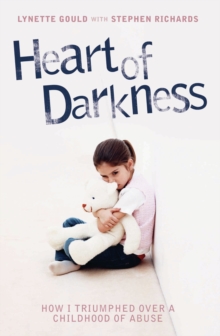 Heart of Darkness - How I Triumphed Over a Childhood of Abuse