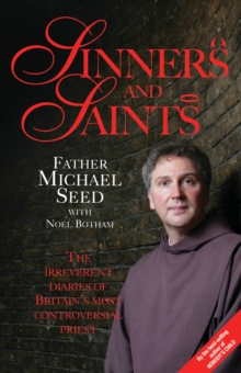 Sinners and Saints - The Irreverent Diaries of Britain's Most Controversial Saint