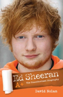 Ed Sheeran : A+ (The Unauthorised Biography), Paperback Book Ed Sheeran : A+ (The Unauthorised Biography), Paperback Book