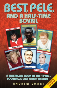 Best, Pele and a Half-time Bovril, Paperback / softback Book Best, Pele and a Half-time Bovril, Paperback / softback Book