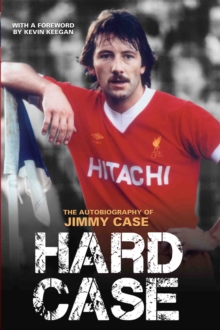Hard Case : The Autobiography of Jimmy Case, Hardback Book Hard Case : The Autobiography of Jimmy Case, Hardback Book