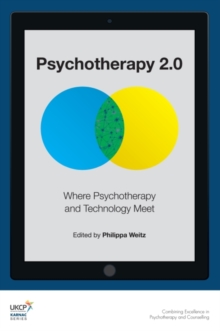 Psychotherapy 2.0 : Where Psychotherapy and Technology Meet