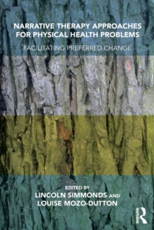 Narrative Therapy Approaches for Physical Health Problems : Facilitating Preferred Change