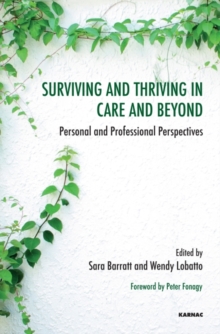 Surviving and Thriving in Care and Beyond : Personal and Professional Perspectives, Paperback / softback Book Surviving and Thriving in Care and Beyond : Personal and Professional Perspectives, Paperback / softback Book