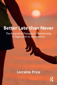 Better Late than Never : The Reparative Therapeutic Relationship in Regression to Dependence