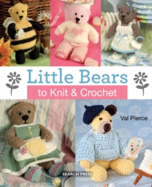 Little Bears to Knit & Crochet : New in Paperback, Paperback Book Little Bears to Knit & Crochet : New in Paperback, Paperback Book