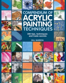 Compendium of Acrylic Painting Techniques, Paperback Book Compendium of Acrylic Painting Techniques, Paperback Book