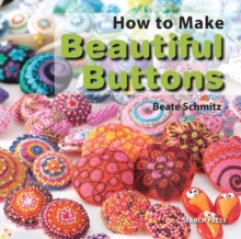 How to Make Beautiful Buttons, Paperback Book How to Make Beautiful Buttons, Paperback Book
