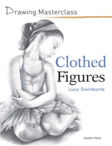 Drawing Masterclass: Clothed Figures, Paperback Book Drawing Masterclass: Clothed Figures, Paperback Book