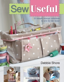 Sew Useful : 23 Simple Storage Solutions to Sew for the Home