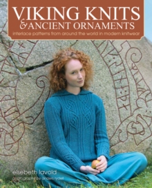 Viking Knits & Ancient Ornaments : Interlace Patterns from Around the World in Modern Knitwear, Hardback Book Viking Knits & Ancient Ornaments : Interlace Patterns from Around the World in Modern Knitwear, Hardback Book