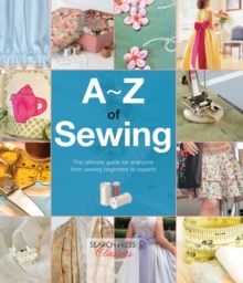 A-Z of Sewing : The ultimate guide for everyone from sewing beginners to experts, Paperback Book A-Z of Sewing : The ultimate guide for everyone from sewing beginners to experts, Paperback Book