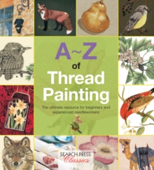 A-Z of Thread Painting, Paperback / softback Book A-Z of Thread Painting, Paperback / softback Book