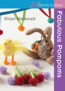 Twenty to Make: Fabulous Pompoms, Paperback / softback Book Twenty to Make: Fabulous Pompoms, Paperback / softback Book