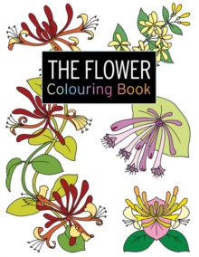 The Flower Colouring Book : Large and Small Projects to Enjoy, Paperback Book The Flower Colouring Book : Large and Small Projects to Enjoy, Paperback Book