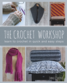 The Crochet Workshop : Learn to Crochet in Quick and Easy Steps, Paperback Book The Crochet Workshop : Learn to Crochet in Quick and Easy Steps, Paperback Book