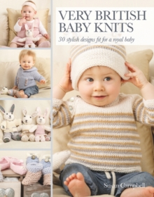 Very British Baby Knits : 30 Stylish Designs Fit for a Royal Baby, Paperback / softback Book Very British Baby Knits : 30 Stylish Designs Fit for a Royal Baby, Paperback / softback Book
