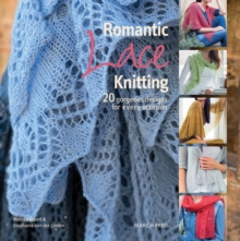 Romantic Lace Knitting : 20 Gorgeous Designs for Every Occasion, Paperback Book Romantic Lace Knitting : 20 Gorgeous Designs for Every Occasion, Paperback Book