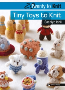 Tiny Toys to Knit, Paperback Book Tiny Toys to Knit, Paperback Book