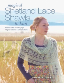 Magical Shetland Lace Shawls to Knit : Feather Soft and Incredibly Light, 15 Great Patterns & Full Instructions, Paperback Book Magical Shetland Lace Shawls to Knit : Feather Soft and Incredibly Light, 15 Great Patterns & Full Instructions, Paperback Book