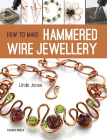 How to Make Hammered Wire Jewellery, Paperback Book How to Make Hammered Wire Jewellery, Paperback Book