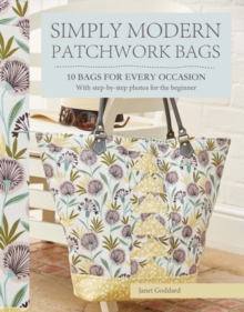Simply Modern Patchwork Bags : 10 Bags for Every Occasion, Paperback Book Simply Modern Patchwork Bags : 10 Bags for Every Occasion, Paperback Book