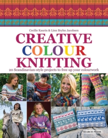 Creative Colour Knitting : 20 Scandinavian-Style Projects to Free Up Your Colourwork, Paperback Book Creative Colour Knitting : 20 Scandinavian-Style Projects to Free Up Your Colourwork, Paperback Book