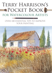 Terry Harrison's Pocket Book for Watercolour Artists : Over 100 Essential Tips to Improve Your Painting, Paperback / softback Book Terry Harrison's Pocket Book for Watercolour Artists : Over 100 Essential Tips to Improve Your Painting, Paperback / softback Book