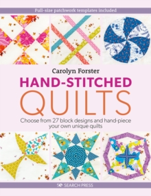 Hand-Stitched Quilts : Choose from 27 Block Designs and Hand-Piece Your Own Unique Quilts