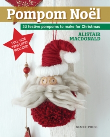Pompom Noel : 33 Festive Pompoms to Make for Christmas, Paperback / softback Book Pompom Noel : 33 Festive Pompoms to Make for Christmas, Paperback / softback Book