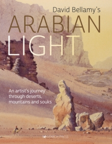 David  Arabian Light : An Artist's Journey Through Deserts, Mountains and Souks