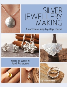 Silver Jewellery Making : A Complete Step-by-Step Course