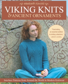 Viking Knits & Ancient Ornaments : Interlace Patterns from Around the World in Modern Knitwear, Paperback / softback Book Viking Knits & Ancient Ornaments : Interlace Patterns from Around the World in Modern Knitwear, Paperback / softback Book