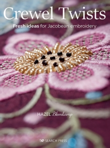 Crewel Twists : Fresh Ideas for Jacobean Embroidery, Paperback / softback Book Crewel Twists : Fresh Ideas for Jacobean Embroidery, Paperback / softback Book