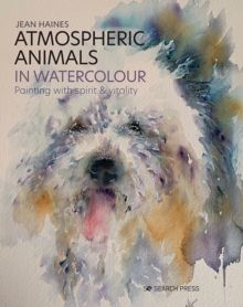 Atmospheric Animals in Watercolour : Painting with Spirit & Vitality