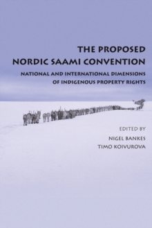 The Proposed Nordic Saami Convention : National and International Dimensions of Indigenous Property Rights