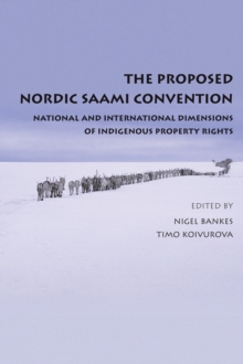 The Proposed Nordic Saami Convention : National and International Dimensions of Indigenous Property Rights