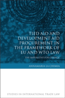 Tied Aid and Development Aid Procurement in the Framework of EU and WTO Law : The Imperative for Change