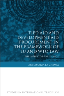 Tied Aid and Development Aid Procurement in the Framework of EU and WTO Law : The Imperative for Change