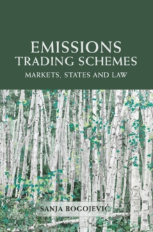 Emissions Trading Schemes : Markets, States and Law