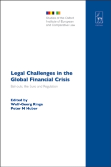 Legal Challenges in the Global Financial Crisis : Bail-Outs, the Euro and Regulation