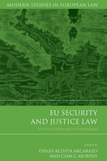 EU Security and Justice Law : After Lisbon and Stockholm