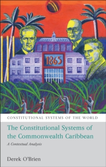 The Constitutional Systems of the Commonwealth Caribbean : A Contextual Analysis