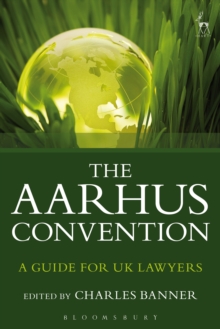 The Aarhus Convention : A Guide for Uk Lawyers