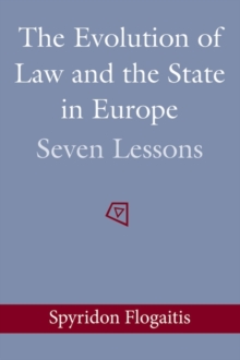 The Evolution of Law and the State in Europe : Seven Lessons