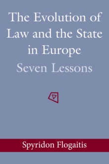 The Evolution of Law and the State in Europe : Seven Lessons