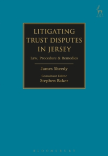 Litigating Trust Disputes in Jersey : Law, Procedure & Remedies