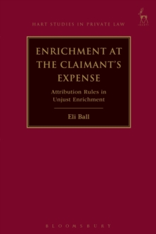 Enrichment at the Claimant's Expense : Attribution Rules in Unjust Enrichment